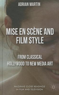 Mise en Scène and Film Style: From Classical Hollywood to New Media Art