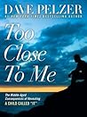 Too Close to Me: ...