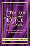Tearful Surrender Joyful Release: Journey from Brokenness to Breakthrough