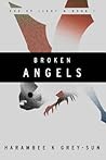Broken Angels by Harambee K. Grey-Sun
