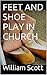 FEET AND SHOE PLAY IN CHURCH