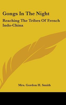 Gongs in the Night: Reaching the Tribes of French Indo-China