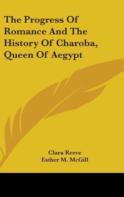 The Progress of Romance and the History of Charoba, Queen of Aegypt