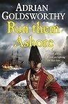 Run Them Ashore by Adrian Goldsworthy
