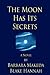 The Moon Has its Secrets: A novel