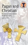Pagan and Christian: Religious Change in Early Medieval Europe