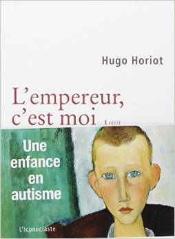 L'Empereur, c'est moi : une enfance en autisme