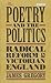 The Poetry and the Politics: Radical Reform in Victorian England (Library of Victorian Studies)
