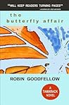 The Butterfly Affair by Robin Goodfellow