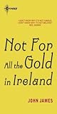 Not for All the Gold in Ireland (Fantasy Masterworks)