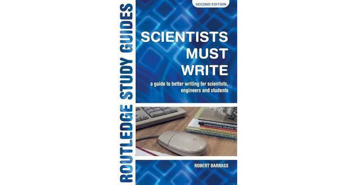 Scientists Must Write A Guide to Better Writing for Scientists