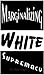 Marginalizing White Supremacy.