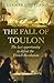 The Fall of Toulon: The Last Opportunity to Defeat the French Revolution (Cassell Military Paperbacks)