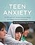 Teen Anxiety: A CBT and ACT Activity Resource Book for Helping Anxious Adolescents