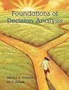Foundations of Decision Analysis by Ronald A. Howard
