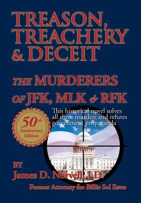Treason, Treachery & Deceit: The Murderers of JFK, MLK, & RFK