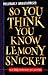 So You Think You Know Lemony Snicket by Clive Gifford