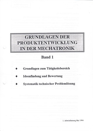 Grundlagen der Produktentwicklung inder Mechatronik, Vorlesung Band 1