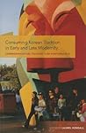 Consuming Korean Tradition in Early and Late Modernity: Commodification, Tourism, and Performance