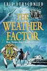 THE WEATHER FACTOR, How Nature Has Changed History. THE WEATHER FACTOR, How Nature Has Changed History.