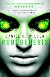 Robogenesis by Daniel H. Wilson
