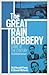 The Great Train Robbery by Nick Russell-Pavier
