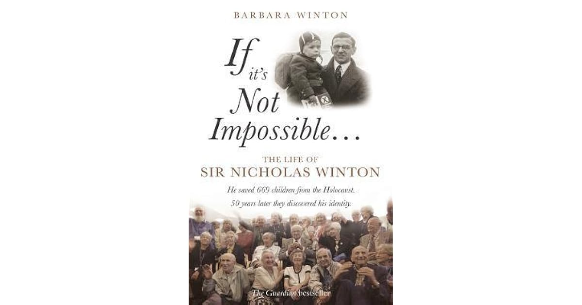If It's Not Impossible...: The Life of Sir Nicholas Winton by Barbara