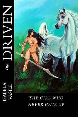 Driven: the girl that never gave up