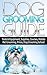 Dog Grooming Guide: Tools & Equipment, Dog Groomer Supplies, Dog Groomer Courses, Mobile Dog Grooming, Mobile Pet Grooming Van, Dog Grooming Prices, Dog ... School, Animal Care & Pets How To Book