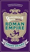 Dangerous Days in the Roman Empire: Terrors and Torments, Diseases and Deaths