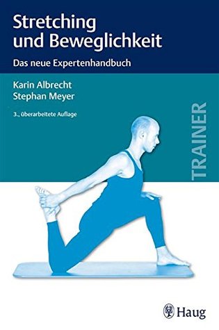 Stretching und Beweglichkeit: Das neue Expertenhandbuch (German Edition)