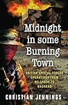 Midnight in Some Burning Town : British Special Forces Operations from Belgrade to Baghdad