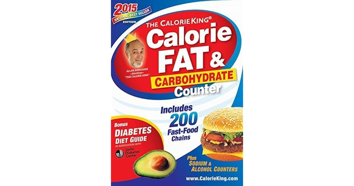 The CalorieKing Calorie, Fat & Carbohydrate Counter 2015 by Allan Borushek