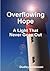 Overflowing Hope A Light That Never Goes Out