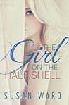 The Girl On The Half Shell by Susan  Ward
