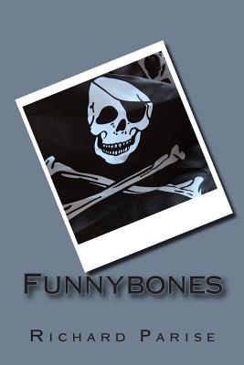 Funnybones: The Collected Works of Humorist R. J. Parise