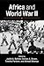 Africa and World War II by Judith A. Byfield