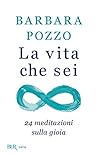 La vita che sei: ...