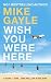 Wish You Were Here by Mike Gayle
