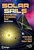 Solar Sails: A Novel Approach to Interplanetary Travel (Springer Praxis Books)