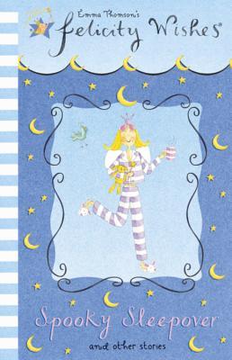 Spooky Sleepover and Other Stories (Felicity Wishes)