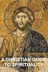 A Christian Guide to Spirituality: Foundations for Disciples A Christian Guide to Spirituality: Foundations for Disciples