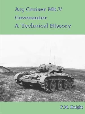 A13 Cruiser Mk.V Covenanter: A Technical History