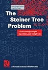 The Steiner Tree Problem: A Tour through Graphs, Algorithms, and Complexity (Advanced Lectures in Mathematics)