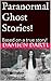 Paranormal Ghost Stories!: Based on a true story!