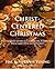 Christ-Centered Christmas : The Ultimate Guide to Celebrating a Christmas Your Family Will Never Forget