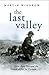 The Last Valley by Martin Windrow