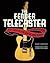 The Fender Telecaster: The ...