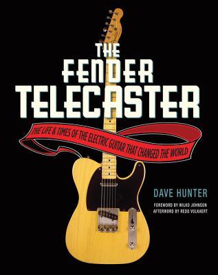 The Fender Telecaster: The Life and Times of the Electric Guitar That Changed the World (Paperback)