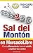 Sal del Montón en MercadoLibre: Cómo diferenciarte, hacerte visible, y duplicar tus ventas o contrataciones usando MercadoLibre